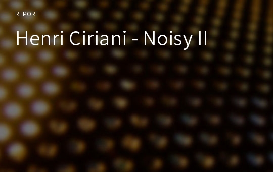 Henri Ciriani - Noisy II