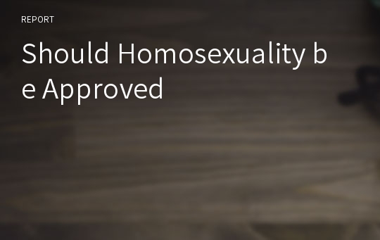 Should Homosexuality be Approved