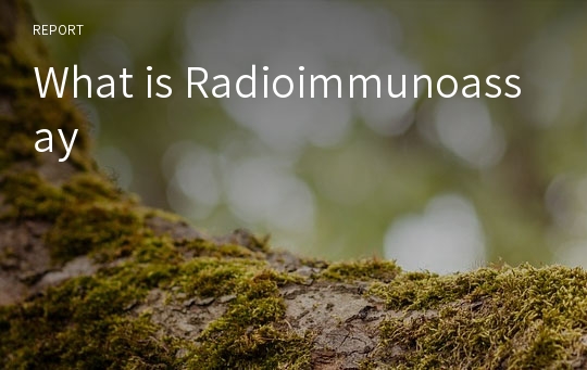 What is Radioimmunoassay