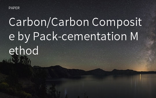 Carbon/Carbon Composite by Pack-cementation Method