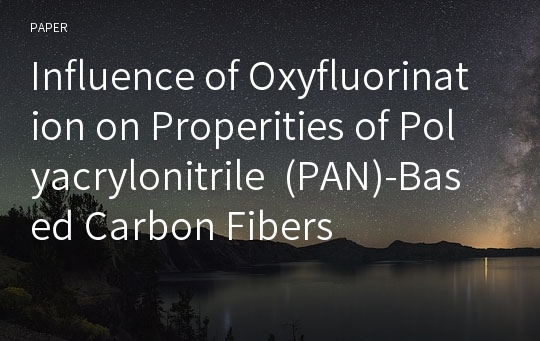 Influence of Oxyfluorination on Properities of Polyacrylonitrile  (PAN)-Based Carbon Fibers