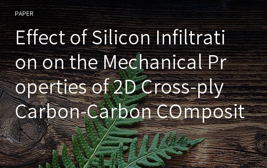 Effect of Silicon Infiltration on the Mechanical Properties of 2D Cross-ply Carbon-Carbon COmposite