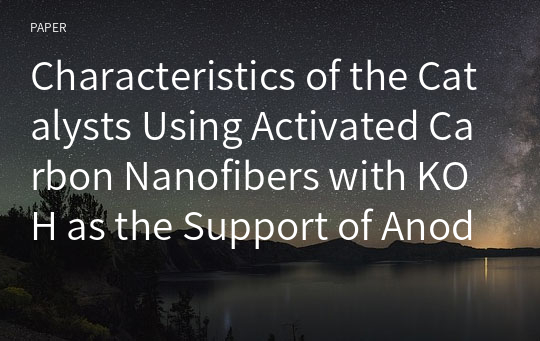 Characteristics of the Catalysts Using Activated Carbon Nanofibers with KOH as the Support of Anode Catalyst for Direct Methanol Fuel Cell 