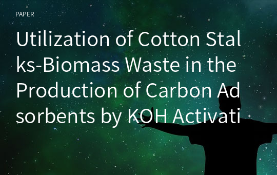 Utilization of Cotton Stalks-Biomass Waste in the Production of Carbon Adsorbents by KOH Activation for Removal of Dye-Contaminated Water