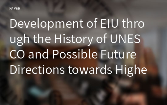 Development of EIU through the History of UNESCO and Possible Future Directions towards Higher Education