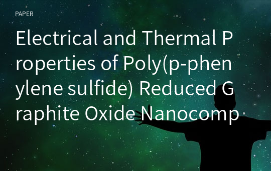 Electrical and Thermal Properties of Poly(p-phenylene sulfide) Reduced Graphite Oxide Nanocomposites
