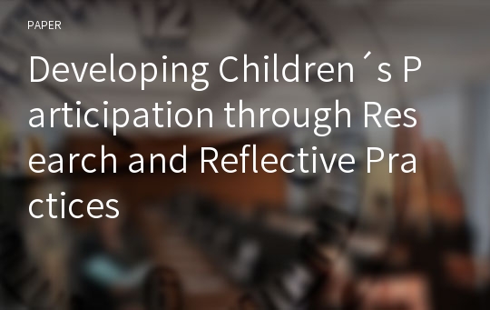 Developing Children´s Participation through Research and Reflective Practices