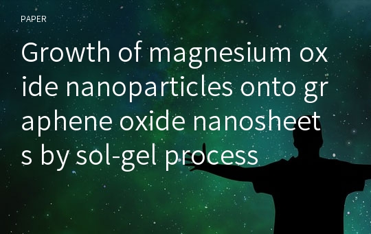 Growth of magnesium oxide nanoparticles onto graphene oxide nanosheets by sol-gel process