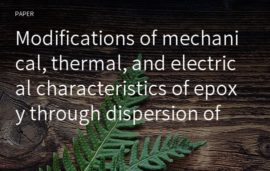 Modifications of mechanical, thermal, and electrical characteristics of epoxy through dispersion of multi-walled carbon nanotubes in supercritical carbon dioxide