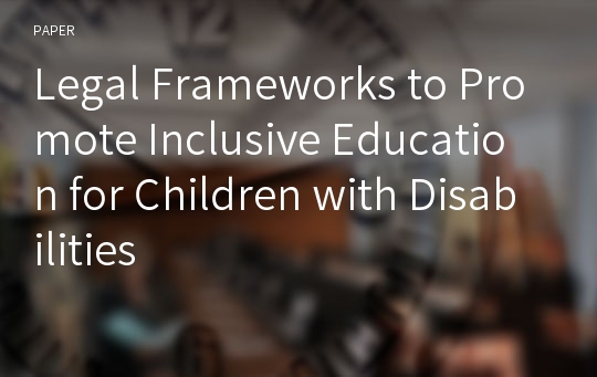 Legal Frameworks to Promote Inclusive Education for Children with Disabilities