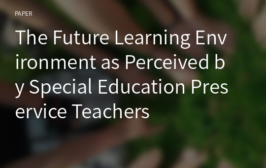 The Future Learning Environment as Perceived by Special Education Preservice Teachers