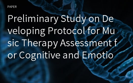 Preliminary Study on Developing Protocol for Music Therapy Assessment for Cognitive and Emotional-Behavioral Domain using Rhythm (MACED-Rhythm)