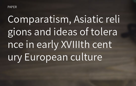 Comparatism, Asiatic religions and ideas of tolerance in early XVIIIth century European culture