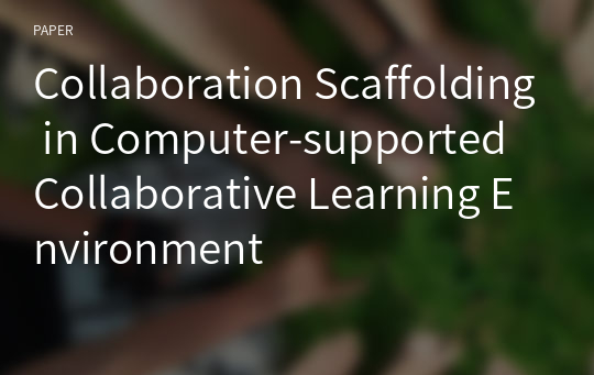 Collaboration Scaffolding in Computer-supported Collaborative Learning Environment