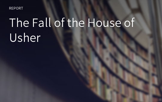 The Fall of the House of Usher