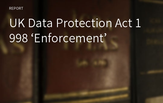 UK Data Protection Act 1998 ‘Enforcement’