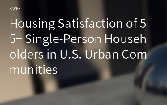 Housing Satisfaction of 55+ Single-Person Householders in U.S. Urban Communities