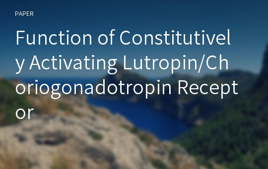 Function of Constitutively Activating Lutropin/Choriogonadotropin Receptor