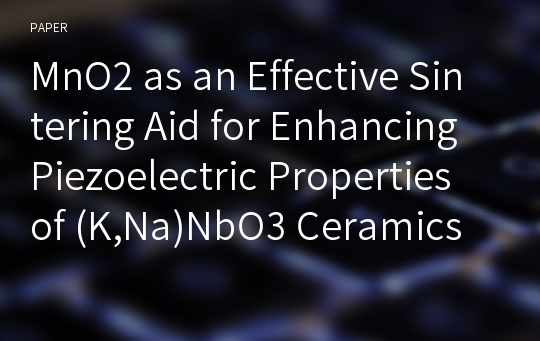 MnO2 as an Effective Sintering Aid for Enhancing Piezoelectric Properties of (K,Na)NbO3 Ceramics