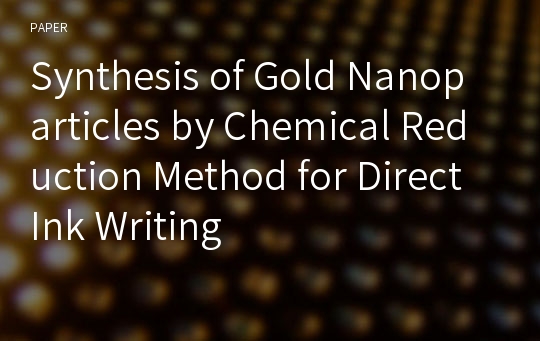 Synthesis of Gold Nanoparticles by Chemical Reduction Method for Direct Ink Writing