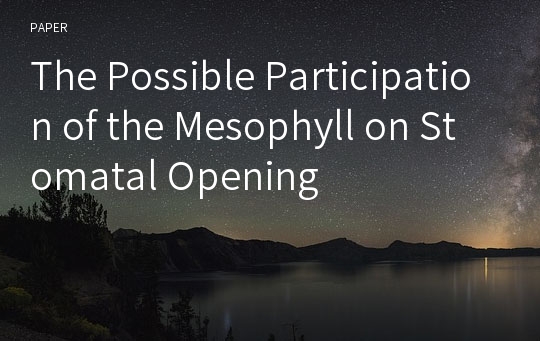 The Possible Participation of the Mesophyll on Stomatal Opening