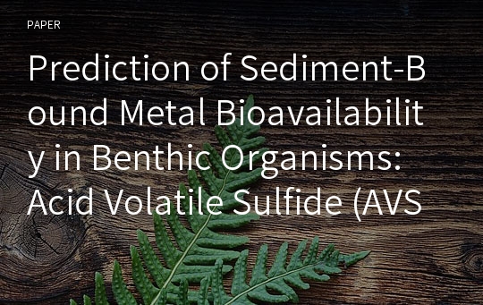 Prediction of Sediment-Bound Metal Bioavailability in Benthic Organisms: Acid Volatile Sulfide (AVS) Approaches