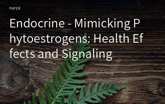 Endocrine - Mimicking Phytoestrogens: Health Effects and Signaling