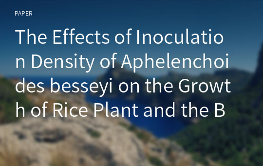 The Effects of Inoculation Density of Aphelenchoides besseyi on the Growth of Rice Plant and the Body Length of the Female Nematode