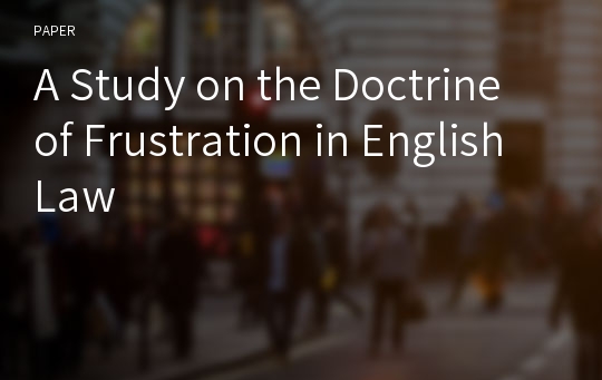 A Study on the Doctrine of Frustration in English Law