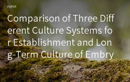 Comparison of Three Different Culture Systems for Establishment and Long-Term Culture of Embryonic Stem-like Cells from In Vitro-Produced Bovine Embryos