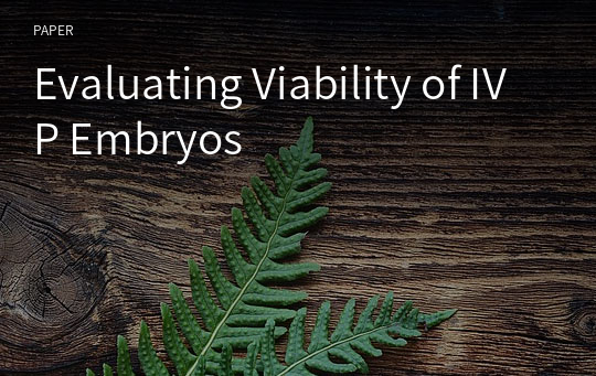 Evaluating Viability of IVP Embryos