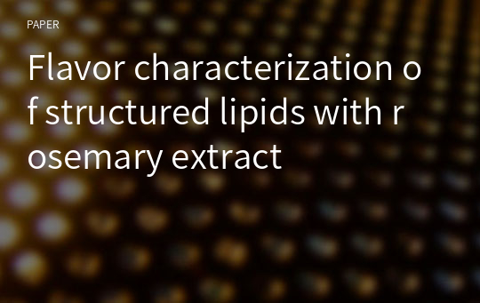 Flavor characterization of structured lipids with rosemary extract