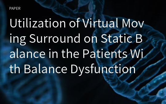 Utilization of Virtual Moving Surround on Static Balance in the Patients With Balance Dysfunction
