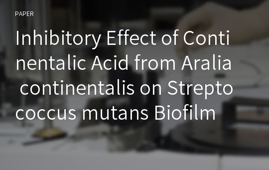 Inhibitory Effect of Continentalic Acid from Aralia continentalis on Streptococcus mutans Biofilm