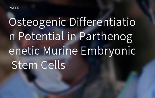 Osteogenic Differentiation Potential in Parthenogenetic Murine Embryonic Stem Cells