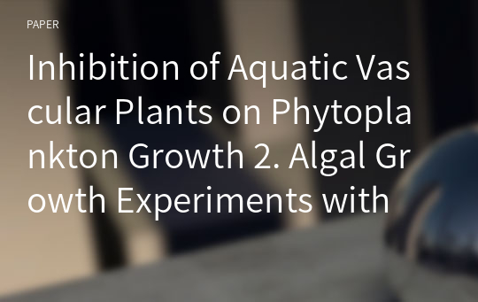 Inhibition of Aquatic Vascular Plants on Phytoplankton Growth 2. Algal Growth Experiments with Water and Plant Extracts from Submerged Macrophytes