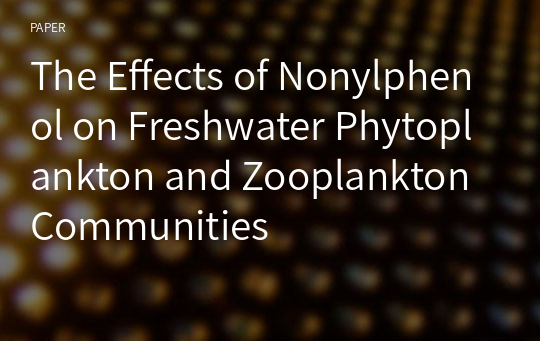 The Effects of Nonylphenol on Freshwater Phytoplankton and Zooplankton Communities