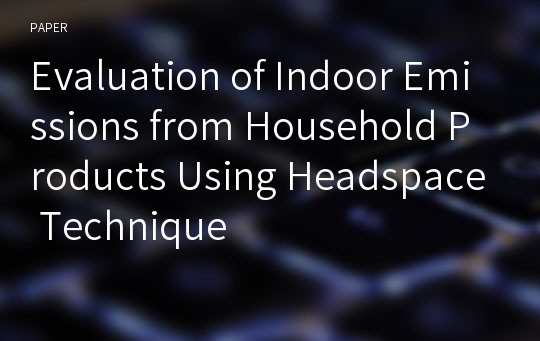 Evaluation of Indoor Emissions from Household Products Using Headspace Technique