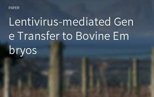 Lentivirus-mediated Gene Transfer to Bovine Embryos