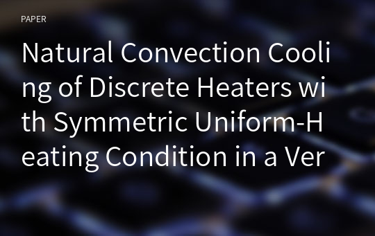 Natural Convection Cooling of Discrete Heaters with Symmetric Uniform-Heating Condition in a Vertical Open Top Cavity