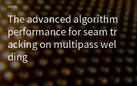 The advanced algorithm performance for seam tracking on multipass welding