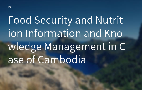 Food Security and Nutrition Information and Knowledge Management in Case of Cambodia