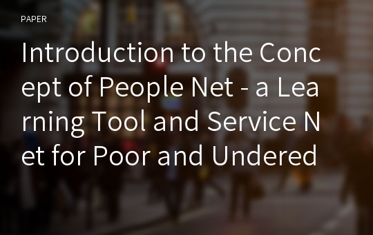 Introduction to the Concept of People Net - a Learning Tool and Service Net for Poor and Undereducated People