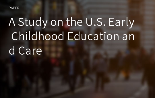 A Study on the U.S. Early Childhood Education and Care