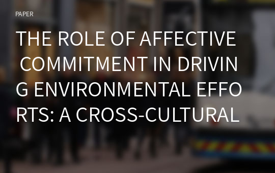 THE ROLE OF AFFECTIVE COMMITMENT IN DRIVING ENVIRONMENTAL EFFORTS: A CROSS-CULTURAL STUDY