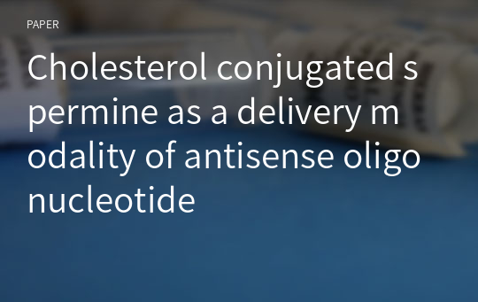 Cholesterol conjugated spermine as a delivery modality of antisense oligonucleotide