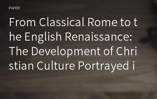 From Classical Rome to the English Renaissance: The Development of Christian Culture Portrayed in Four Recent Books