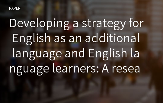 Developing a strategy for English as an additional language and English language learners: A research review and bibliography