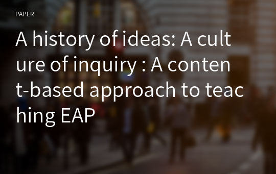 A history of ideas: A culture of inquiry : A content-based approach to teaching EAP