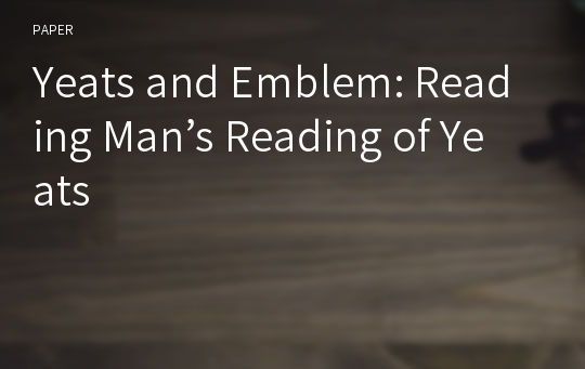 Yeats and Emblem: Reading Man’s Reading of Yeats